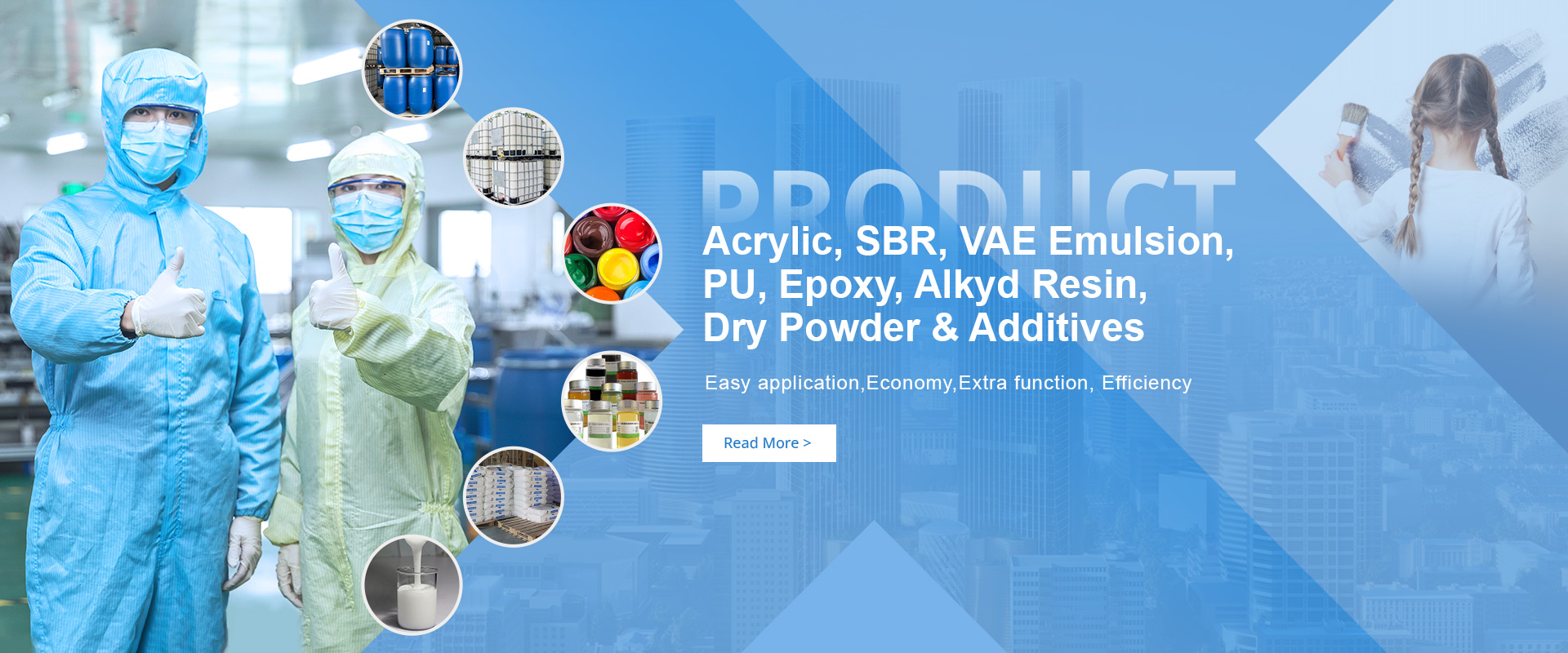 Products: Acrylic, SBR,VAE Emulsion,PU,Epoxy, Alkyd Resin.Dry Powder & Additives